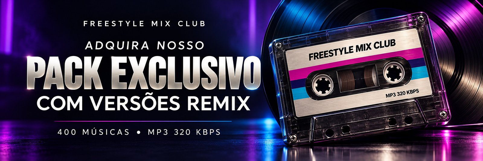 FREESTYLE MIX CLUB: adquira nosso pack exclusivo com versões remix. 400 músicas, MP3 320 kbps.